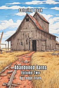Abandoned Barns Volume Two Coloring Book
