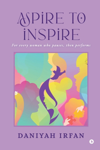 Aspire to Inspire: For Every Woman Who Pauses, Then Performs