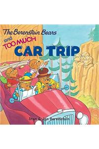 The Berenstain Bears and Too Much Car Trip