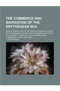 The Commerce and Navigation of the Erythraean Sea; Being a Translation of the Periplus Maris Erythraei by an Anonymous Writer, and of Arrian's Account