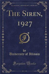 The Siren, 1927 (Classic Reprint)
