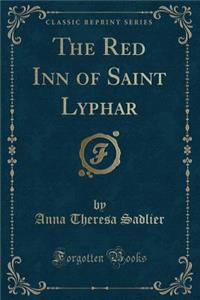 The Red Inn of Saint Lyphar (Classic Reprint)