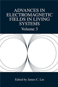 Advances in Electromagnetic Fields in Living Systems