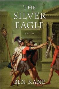 The Silver Eagle: A Novel of the Forgotten Legion