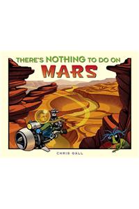 There's Nothing To Do On Mars