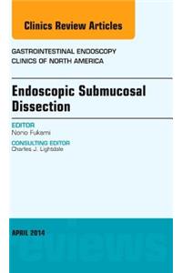 Endoscopic Submucosal Dissection, an Issue of Gastrointestinal Endoscopy Clinics