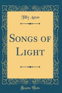 Songs of Light (Classic Reprint)