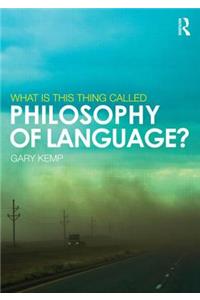 What Is This Thing Called Philosophy of Language?