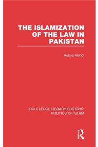 Islamization of the Law in Pakistan (Rle Politics of Islam)