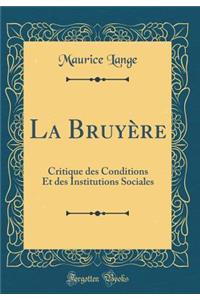 La BruyÃ¨re: Critique Des Conditions Et Des Institutions Sociales (Classic Reprint)