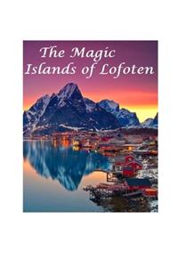 The Magic Islands of Lofoten.