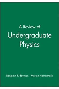 Review of Undergraduate Physics