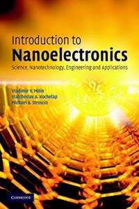 Introduction To Nanoelectronics Science, Nanotechnology, Engineering, And Applications