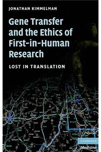 Gene Transfer and the Ethics of First-In-Human Research: Lost in Translation