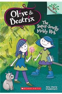 The Super-Smelly Moldy Blob: A Branches Book