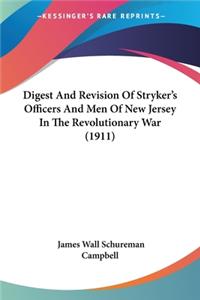 Digest And Revision Of Stryker's Officers And Men Of New Jersey In The Revolutionary War (1911)
