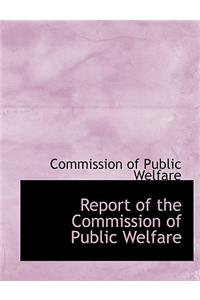 Report of the Commission of Public Welfare