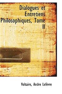 Dialogues Et Entretiens Philosophiques, Tome II