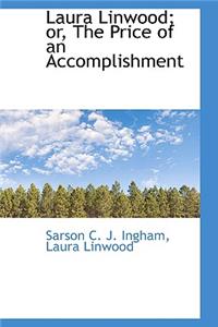 Laura Linwood; Or, the Price of an Accomplishment