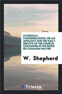 Liturgical Considerations, or an Apology for the Daily Service of the Church, Contained in the Book of Common Prayer