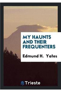 My Haunts and Their Frequenters