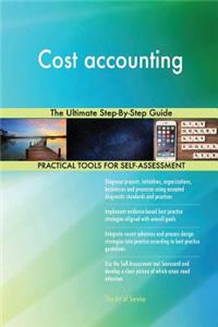Cost accounting The Ultimate Step-By-Step Guide