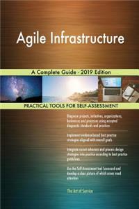 Agile Infrastructure A Complete Guide - 2019 Edition