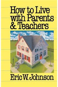 How to Live with Parents and Teachers