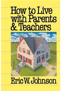 How to Live with Parents and Teachers