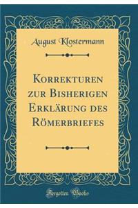 Korrekturen zur Bisherigen Erklärung des Römerbriefes (Classic Reprint)