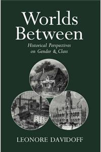Worlds Between - Historical Perspectives on Gender  and Class