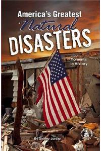 America's Greatest Natural Disasters