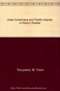 Asian Americans and Pacific Islanders: A History Reader