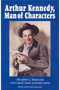 Arthur Kennedy, Man of Characters