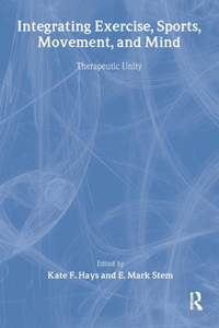 Integrating Exercise, Sports, Movement, and Mind: Therapeutic Unity