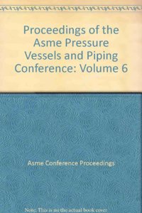 2007 PROCEEDINGS OF THE ASME PRESSURE VESSELS AND PIPING CONFERENCE - VOLUME 6 - MATERIALS AND FABRICATION