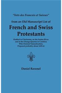 Lists Des Francois Et Suisses from an Old Manuscript List of French and Swiss Protestants Settled in Charleston, on the Santee River and at the Orange