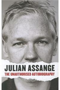 Julian Assange: The Unauthorised Autobiography