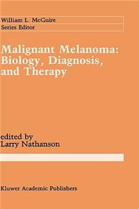 Malignant Melanoma: Biology, Diagnosis, and Therapy