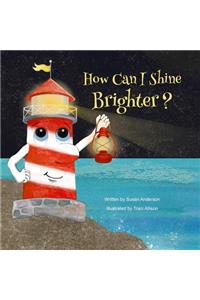 How Can I Shine Brighter?