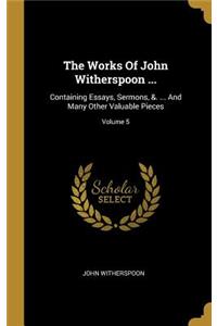 The Works Of John Witherspoon ...