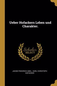 Ueber Hofackers Leben und Charakter.