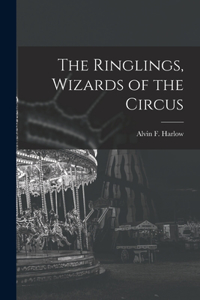 Ringlings, Wizards of the Circus