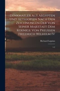 Denkmaeler aus Aegypten und Aethiopien Nach den Zeichnungen der von Seiner Majestaet dem Koenige von Preussen Friedrich Wilhelm IV