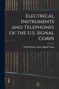 Electrical Instruments and Telephones of the U.S. Signal Corps