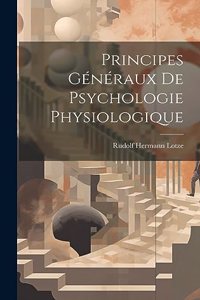 Principes Généraux de Psychologie Physiologique