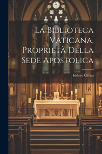 Biblioteca Vaticana, Proprietà Della Sede Apostolica