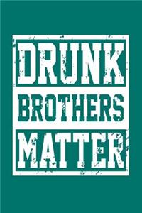 Drunk Brothers Matter