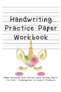 Handwriting Practice Paper Workbook. Blank Notebook With Dotted Lined Writing Sheets. For Kids - Kindergarten to Grade 3 Students.