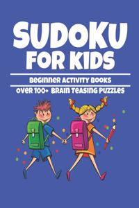 Sudoku for Kids Beginner Activity Books Over 100 Brain Teasing Puzzles